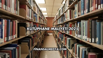 Kütüphane Maliyeti 2025