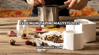 Evde Mum Yapımı Maliyeti 2025