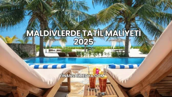 Maldivlerde Tatil Maliyeti 2025
