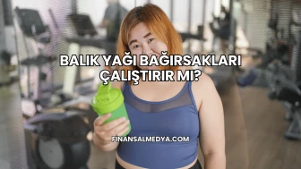 Balık Yağı Bağırsakları Çalıştırır mı?