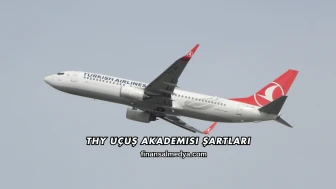 THY Uçuş Akademisi Şartları