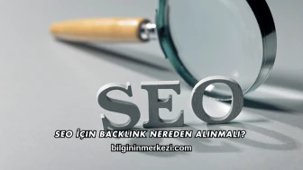 SEO İçin Backlink Nereden Alınmalı?