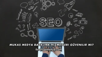 Mukas Medya Backlink Hizmetleri Güvenilir mi?