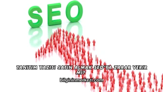 Tanıtım Yazısı Satın Almak SEO'ya Zarar Verir mi?