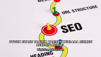 Uygun Fiyatlı Tanıtım Yazısı Yayınlama Hizmeti Nereden Alınır?