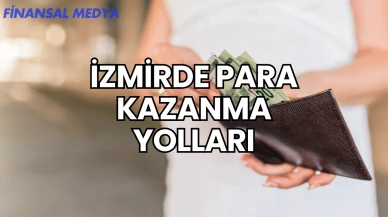 İzmirde Para Kazanma Yolları