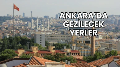Ankara’da Gezilecek Yerler