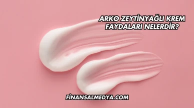 Arko Zeytinyağlı Krem Faydaları Nelerdir?