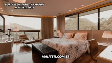 Burdur’da Tatil Yapmanın Maliyeti 2025