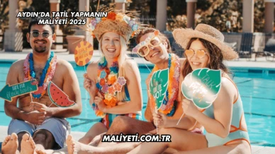 Aydın’da Tatil Yapmanın Maliyeti 2025