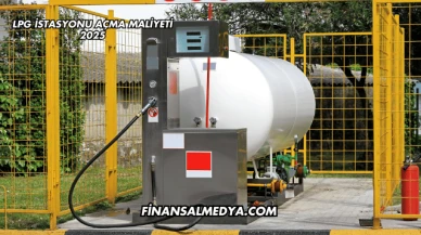LPG İstasyonu Açma Maliyeti 2025