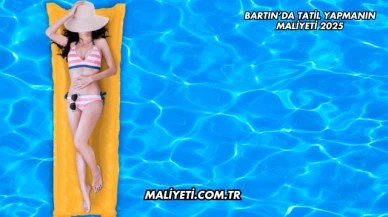 Bartın’da Tatil Yapmanın Maliyeti 2025