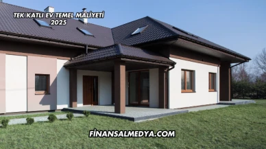 Tek Katlı Ev Temel Maliyeti 2025