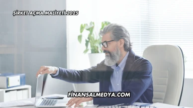 Şirket Açma Maliyeti 2025