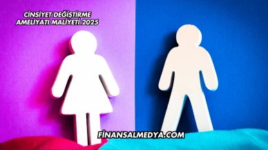 Cinsiyet Değiştirme Ameliyatı Maliyeti 2025