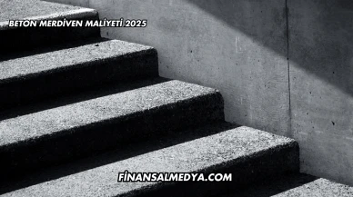 Beton Merdiven Maliyeti 2025
