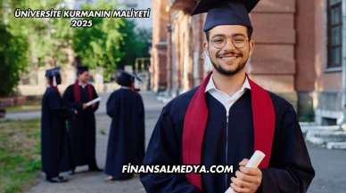 Üniversite Kurmanın Maliyeti 2025