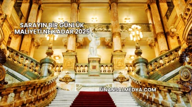 Sarayın Bir Günlük Maliyeti Ne Kadar 2025