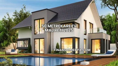 50 Metrekare Ev Maliyeti 2025