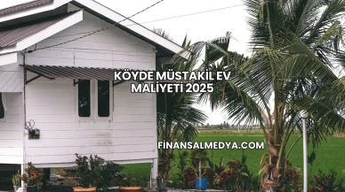 Köyde Müstakil Ev Maliyeti 2025