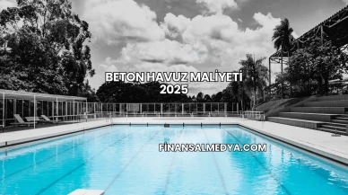 Beton Havuz Maliyeti 2025
