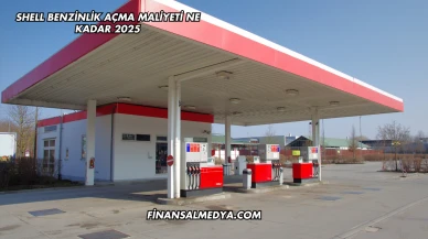 Shell Benzinlik Açma Maliyeti Ne Kadar 2025