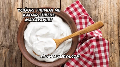 Yoğurt Fırında Ne Kadar Sürede Mayalanır?
