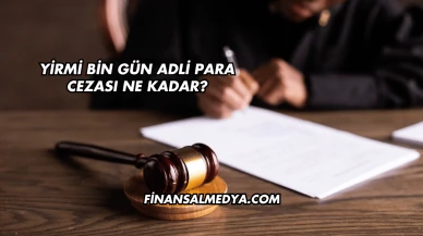 Yirmi Bin Gün Adli Para Cezası