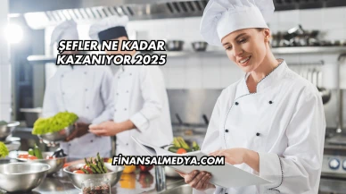 Şefler Ne Kadar Kazanıyor 2025