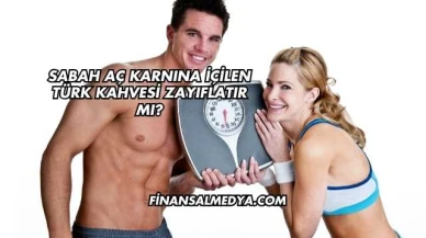 Sabah Aç Karnına İçilen Türk Kahvesi Zayıflatır mı?