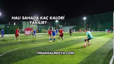 Halı Sahada Kaç Kalori Yakılır?