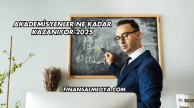 Akademisyenler Ne Kadar Kazanıyor 2025