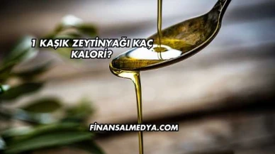 1 Kaşık Zeytinyağı Kaç Kalori?