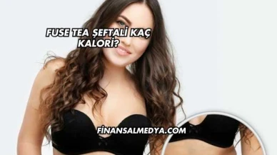 Fuse Tea Şeftali Kaç Kalori?