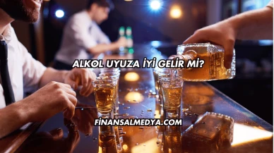 Alkol Uyuza İyi Gelir mi?