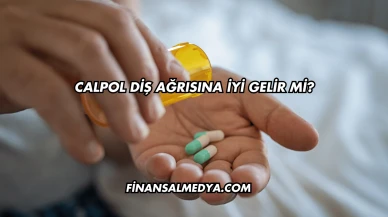 Calpol Diş Ağrısına İyi Gelir mi?