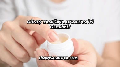 Güneş Yanığına Hametan İyi Gelir mi?