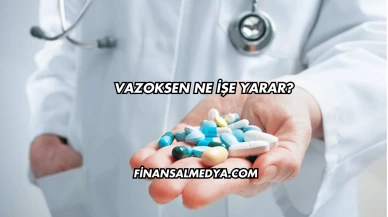 Vazoksen Ne İşe Yarar?