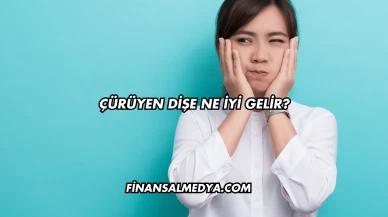 Çürüyen Dişe Ne İyi Gelir?