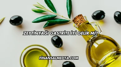 Zeytinyağı Gastrite İyi Gelir mi?