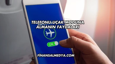 Telefonu Uçak Moduna Almanın Faydaları