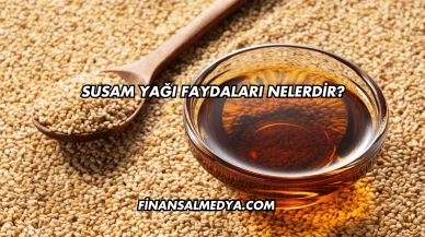 Susam Yağı Faydaları Nelerdir?