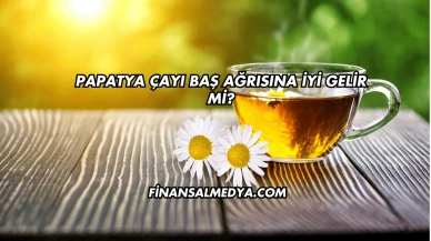 Papatya Çayı Baş Ağrısına İyi Gelir mi?