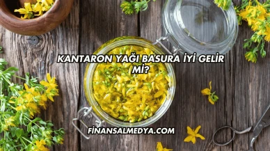 Kantaron Yağı Basura İyi Gelir mi?