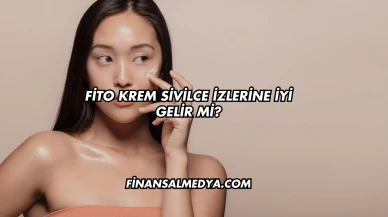 Fito Krem Sivilce İzlerine İyi Gelir mi?