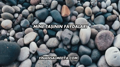 Mine Taşının Faydaları
