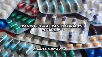 Tranko Buskas Panik Atağa İyi Gelir mi?