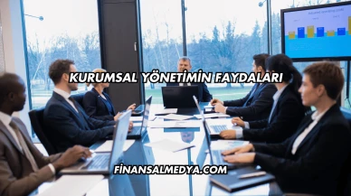 Kurumsal Yönetimin Faydaları