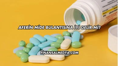 Aferin Mide Bulantısına İyi Gelir mi?
