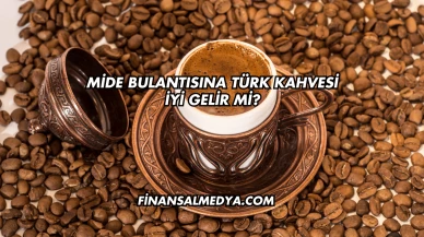 Mide Bulantısına Türk Kahvesi İyi Gelir mi?